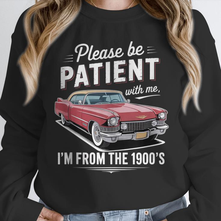 Fun Vintage Car Please Be Patient With Me I'm From The 1900s Unisex Sweatshirt Fun Vintage Car Please Be Patient With Me I'm From The 1900s Unisex Sweatshirt