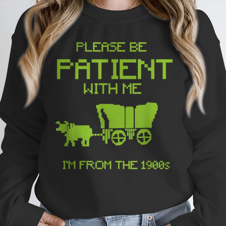 FUNNY Please Be Patient With Me I'm From The 1900s Unisex Sweatshirt
