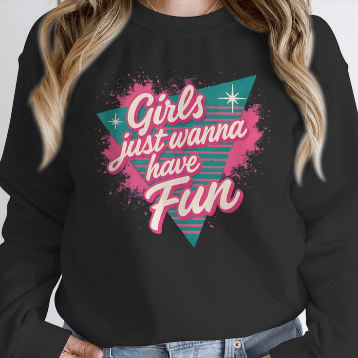 Girls Just Wanna Have Fun Retro 80s Nostalgia Night Out Unisex Sweatshirt