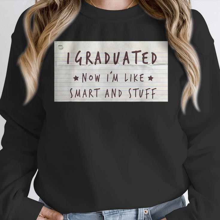 I Graduated Now I'm Like Smart & Stuff Tee Graduation Shirts Unisex Sweatshirt