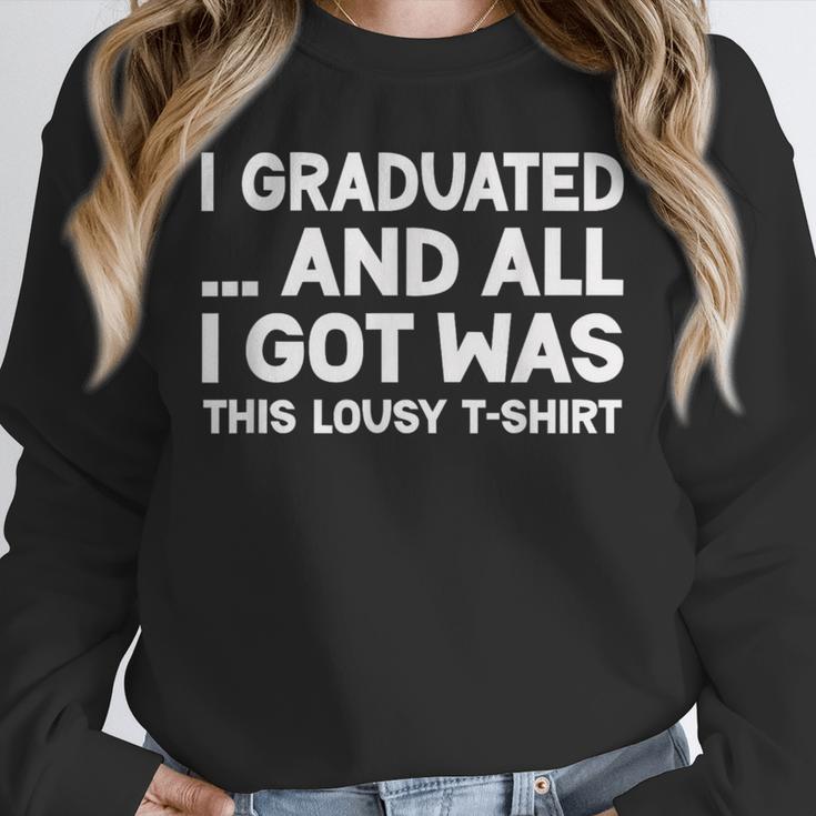 I Graduated And All I Got Was This Lousy Graduation Unisex Sweatshirt