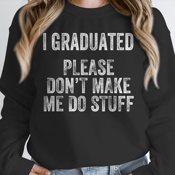 I GRADUATED Please Don’t Make Me Do Stuff Graduation Unisex Sweatshirt
