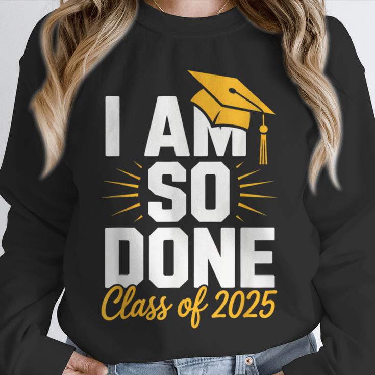 Graduation Class Of 2025 I Am So Done Senior Student Unisex Sweatshirt