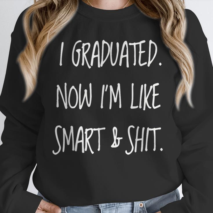 Graduation Gag I Graduated Now Im Like Smart & Shit Tee Unisex Sweatshirt