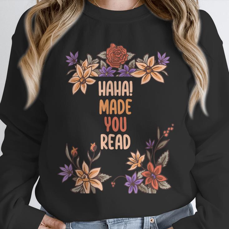 Haha Made You Read Shirt Book Reader Flower Floral Unisex Sweatshirt Haha Made You Read Shirt Book Reader Flower Floral Unisex Sweatshirt