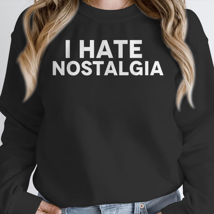 I Hate Nostalgia Unisex Sweatshirt