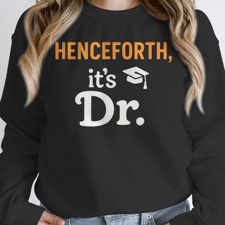Henceforth It's Dr PhD Graduation Doctorate Unisex Sweatshirt