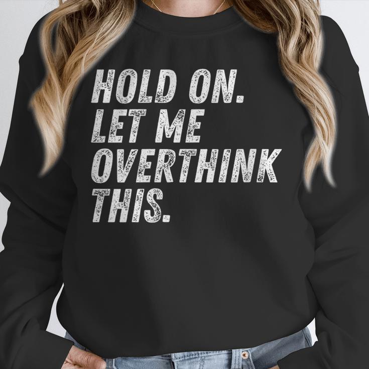 Hold On Let Me Overthink This Anxiety Introvert Person Unisex Sweatshirt