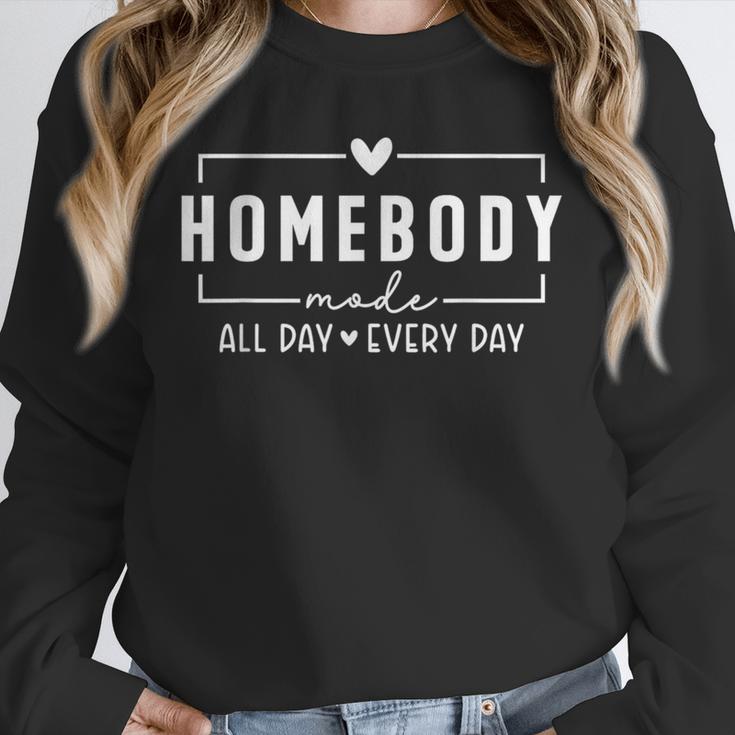 Homebody Mode All Day Ever Day Introvert Indoorsy Women Tees Unisex Sweatshirt
