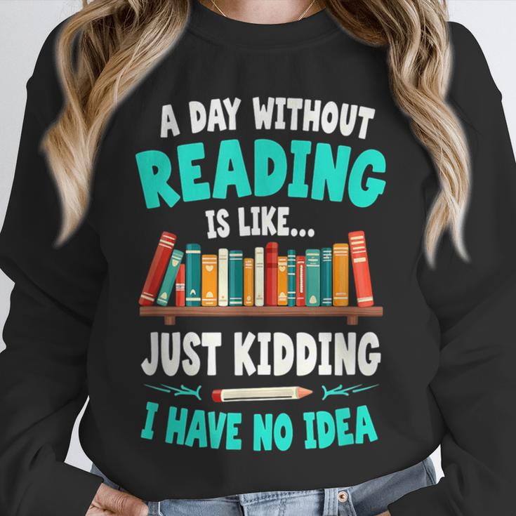 Humor Book Reader A Day Without Reading Is Like Unisex Sweatshirt