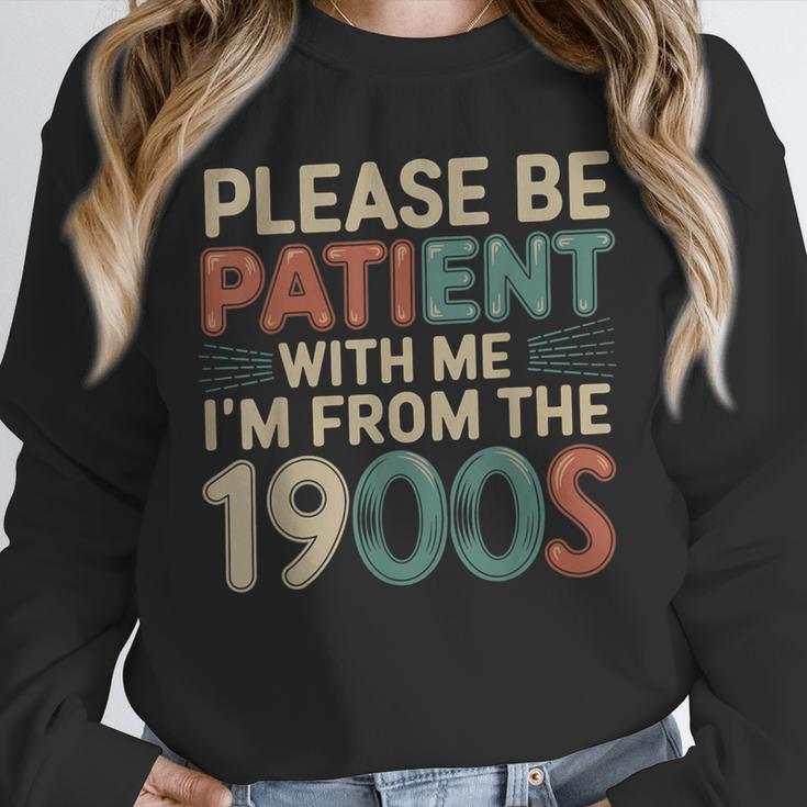 Humor Retro Please Be Patient With Me I'm From The 1900s Unisex Sweatshirt Humor Retro Please Be Patient With Me I'm From The 1900s Unisex Sweatshirt