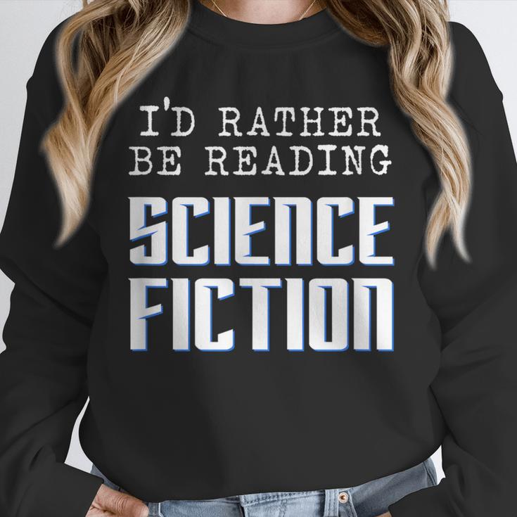 I'd Rather Be Reading Science Fiction Sci Fi Book Reader Unisex Sweatshirt