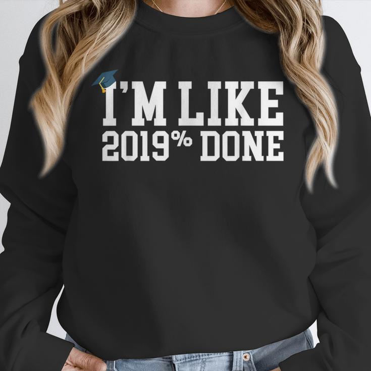 I'm Like 2019 Percent Done Graduation Tshirt Unisex Sweatshirt
