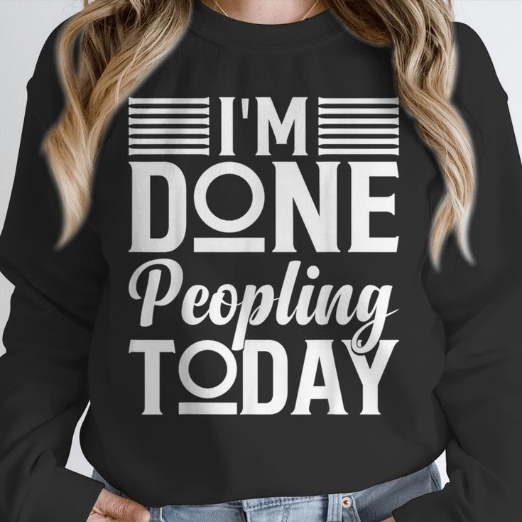 I'm Done Peopling Today Introvert Unisex Sweatshirt I'm Done Peopling Today Introvert Unisex Sweatshirt