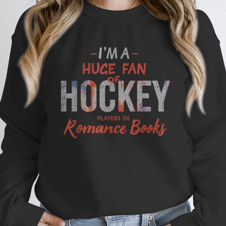I'm a Huge Fan Of Hockey Players In Romance Books Unisex Sweatshirt
