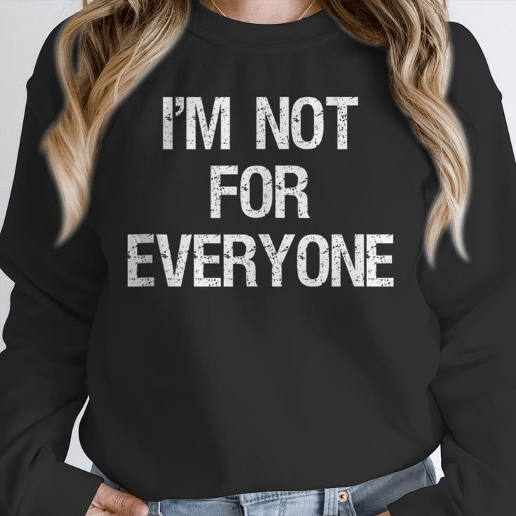 I'm Not For Everyone Humor Joke Sarcastic Introvert Unisex Sweatshirt I'm Not For Everyone Humor Joke Sarcastic Introvert Unisex Sweatshirt