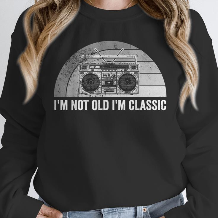 I'm Not Old I'm Classic Retro Boombox Nostalgia Unisex Sweatshirt I'm Not Old I'm Classic Retro Boombox Nostalgia Unisex Sweatshirt