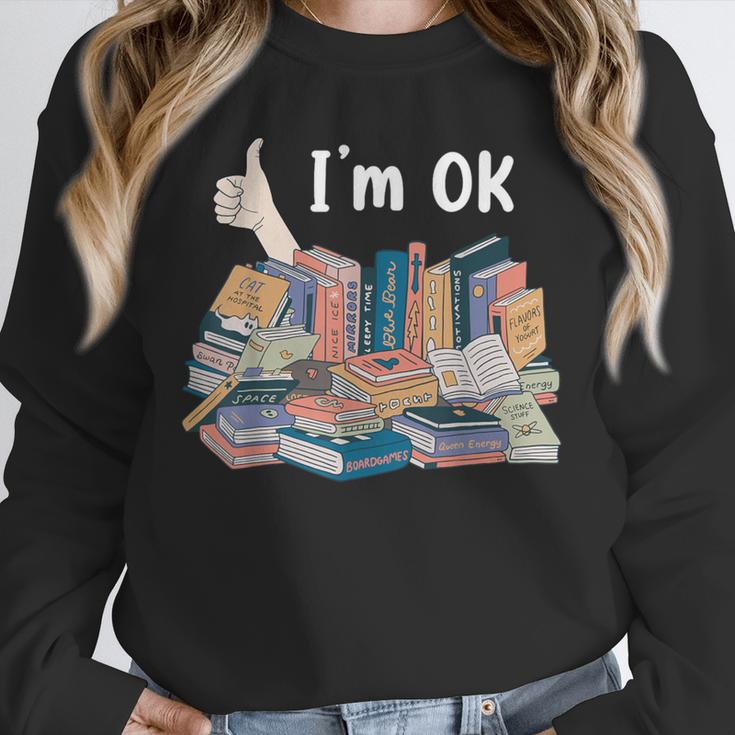 I'm OK Books Pile Books Stack Bibliophile Bookisk Unisex Sweatshirt