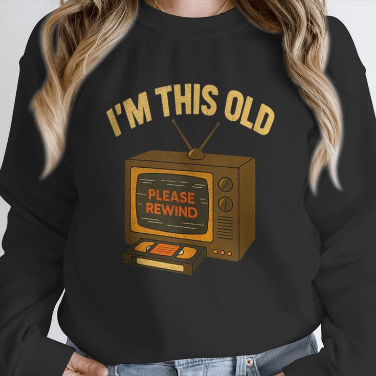 I'm This Old Please Rewind 80s 90s Nostalgia VHS VCR Unisex Sweatshirt I'm This Old Please Rewind 80s 90s Nostalgia VHS VCR Unisex Sweatshirt