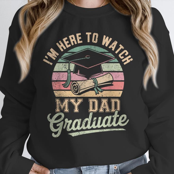 I'm Here To Watch My Dad Graduated 2025 Graduation Unisex Sweatshirt