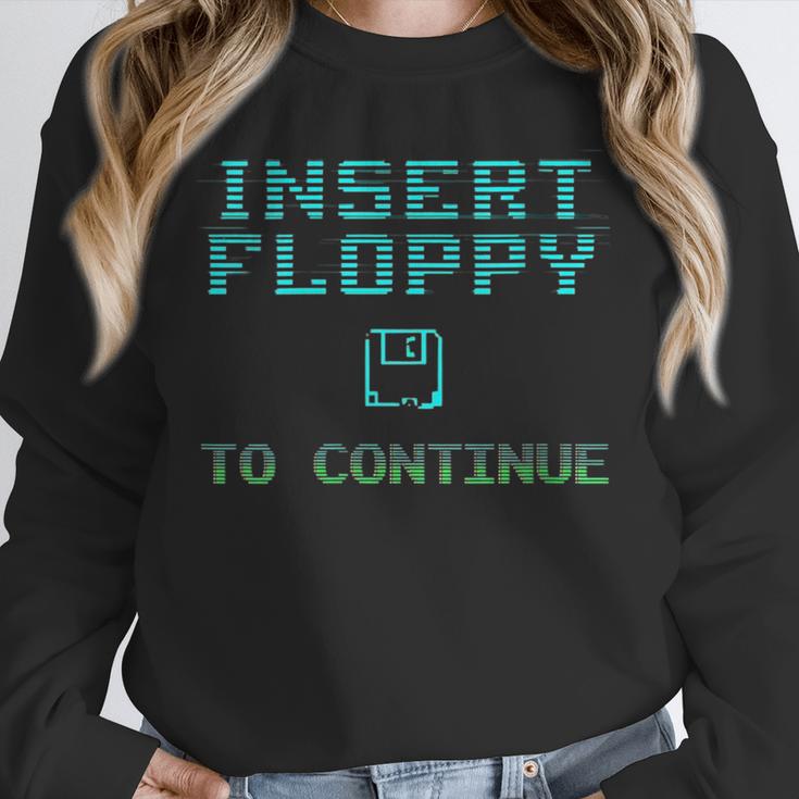 Insert Floppy To Continue Retro Computer Nostalgia Tech Top Unisex Sweatshirt