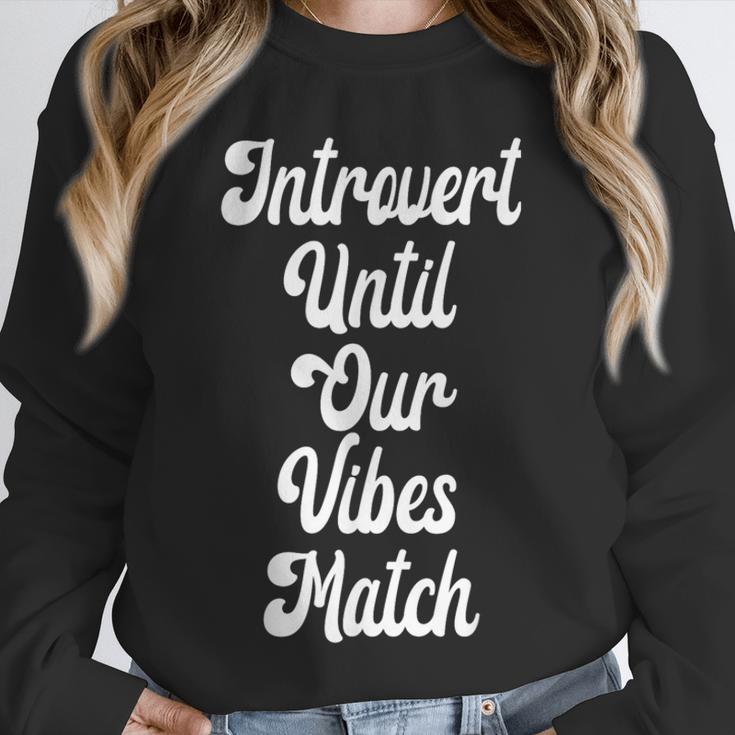 Introvert Shirt Introvert Until Our Vibes Match Unisex Sweatshirt Introvert Shirt Introvert Until Our Vibes Match Unisex Sweatshirt
