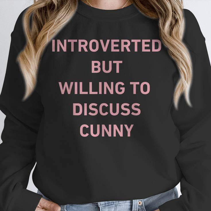 Introverted But Willing To Discuss Cunny Unisex Sweatshirt