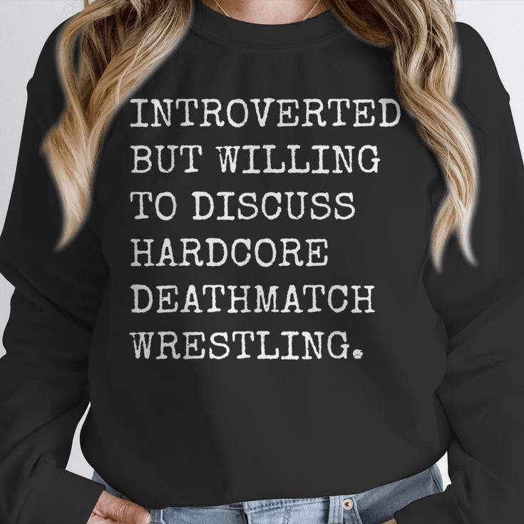 Introverted But Willing To Discuss Deathmatch Wrestling Unisex Sweatshirt Introverted But Willing To Discuss Deathmatch Wrestling Unisex Sweatshirt