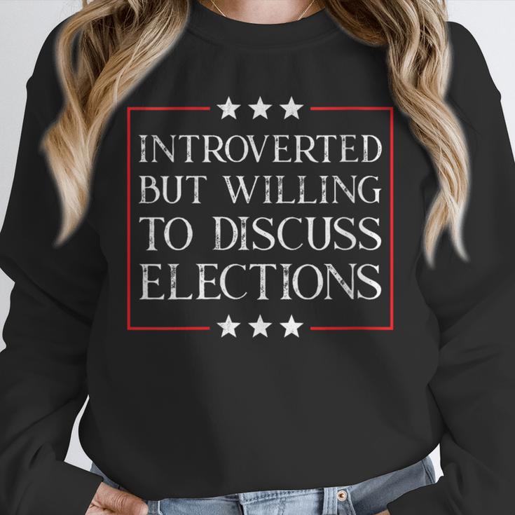 Introverted But Willing To Discuss Elections Funny Men Women Unisex Sweatshirt Introverted But Willing To Discuss Elections Funny Men Women Unisex Sweatshirt