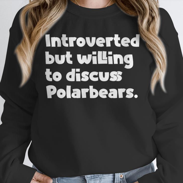 Introverted But Willing To Discuss Polarbears Introvert Say Unisex Sweatshirt Introverted But Willing To Discuss Polarbears Introvert Say Unisex Sweatshirt
