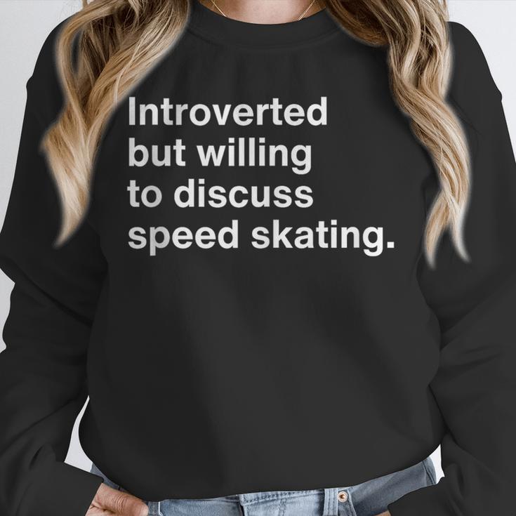 Introverted But Willing To Discuss Speed Skating Introverts Unisex Sweatshirt Introverted But Willing To Discuss Speed Skating Introverts Unisex Sweatshirt