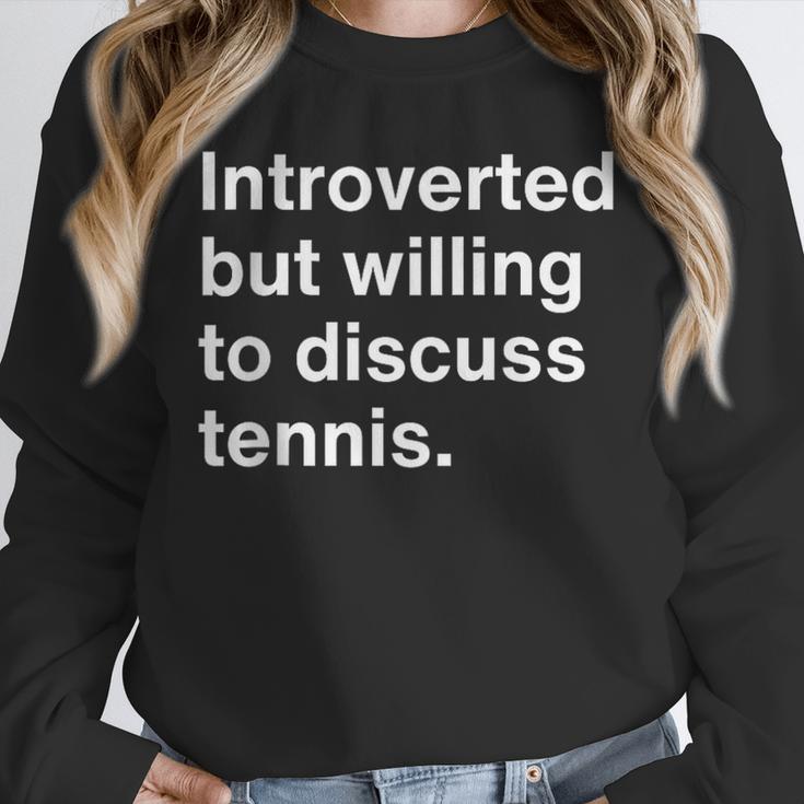 Introverted But Willing To Discuss Tennis Introverts Unisex Sweatshirt Introverted But Willing To Discuss Tennis Introverts Unisex Sweatshirt