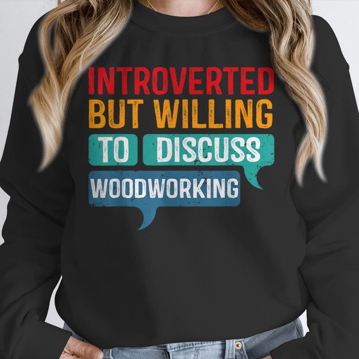 Introverted But Willing To Discuss Woodworking Unisex Sweatshirt Introverted But Willing To Discuss Woodworking Unisex Sweatshirt