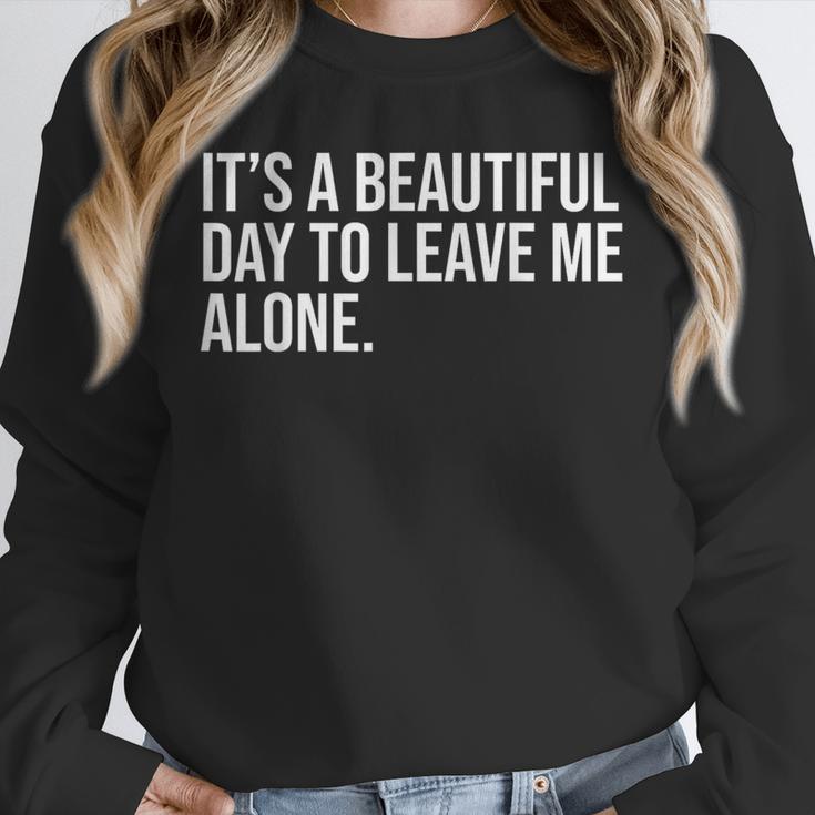 It’s a Beautiful Day To Leave Me Alone Introvert Gift Unisex Sweatshirt