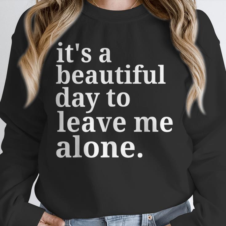 It's a Beautiful Day To Leave Me Alone Introvert Humor Unisex Sweatshirt It's a Beautiful Day To Leave Me Alone Introvert Humor Unisex Sweatshirt