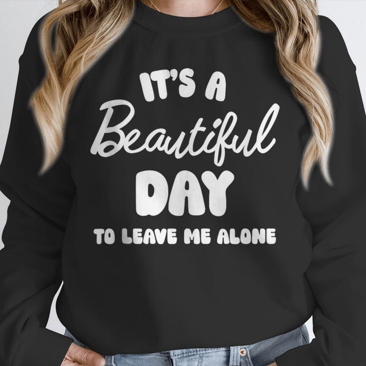It's a Beautiful Day To Leave Me Alone Introvert Unisex Sweatshirt It's a Beautiful Day To Leave Me Alone Introvert Unisex Sweatshirt