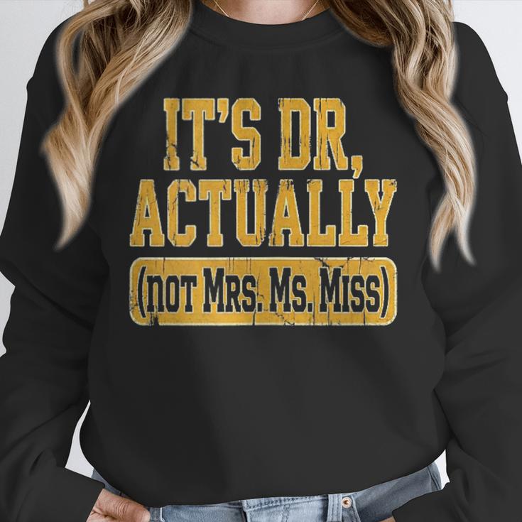 Its Dr Actually PhD Doctorate Graduation Women MD Unisex Sweatshirt