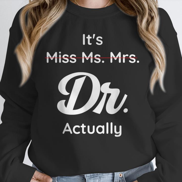 It's Not Miss Ms Mrs Its Dr Actually Doctor Graduation Women Unisex Sweatshirt
