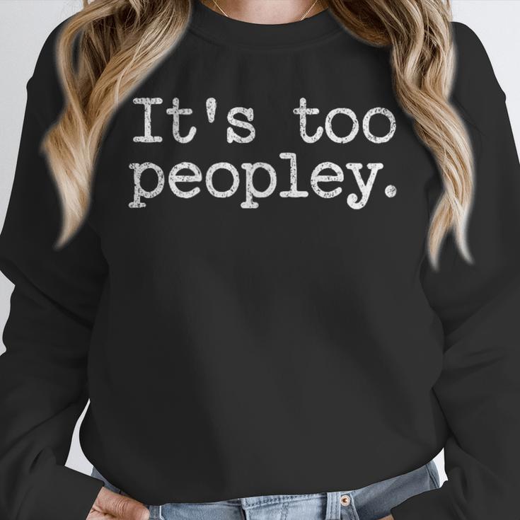 It's Too Peopley Graphic Novelty Introvert Saying Unisex Sweatshirt It's Too Peopley Graphic Novelty Introvert Saying Unisex Sweatshirt