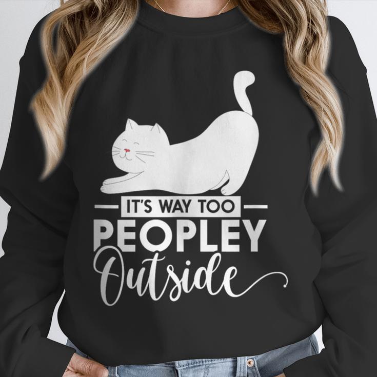 It's Way Too Peopley Outside Cute Cat Introvert Unisex Sweatshirt