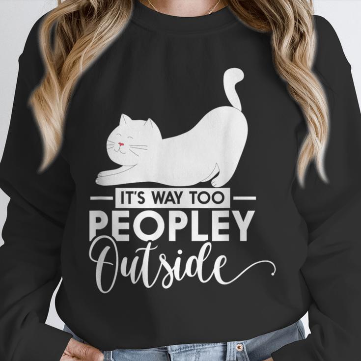 It's Way Too Peopley Outside Cute Cat Introvert Unisex Sweatshirt