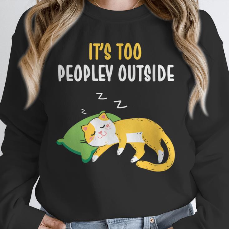 It's Too Peopley Outside Introvert And Cat Lover Unisex Sweatshirt It's Too Peopley Outside Introvert And Cat Lover Unisex Sweatshirt
