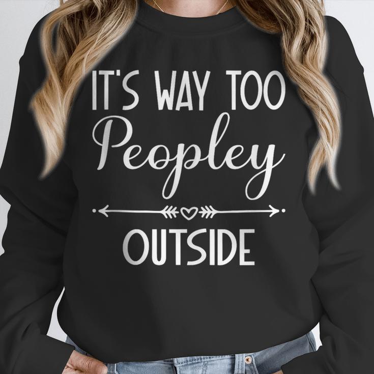 Its Way Too Peopley Outside Sarcastic Introvert Unisex Sweatshirt Its Way Too Peopley Outside Sarcastic Introvert Unisex Sweatshirt
