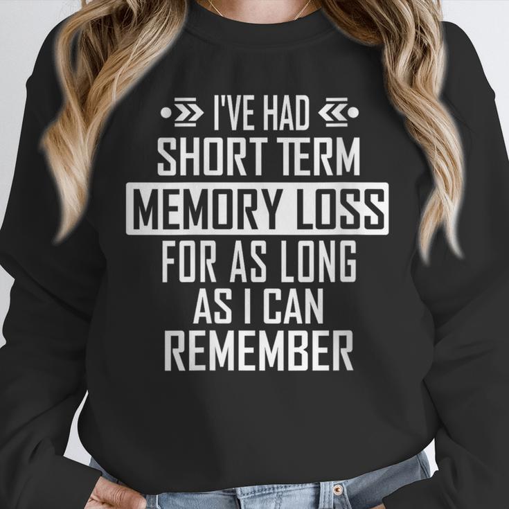 I'Ve Had Short Term Memory Loss Quote Old Person Humor Unisex Sweatshirt