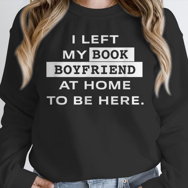 I Left My Book Boyfriend At Home To Be Here Unisex Sweatshirt
