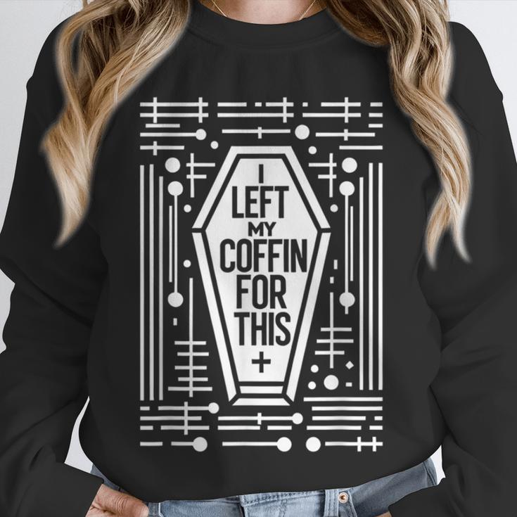 I Left My Coffin For This Introvert Spooky Regret Unisex Sweatshirt I Left My Coffin For This Introvert Spooky Regret Unisex Sweatshirt