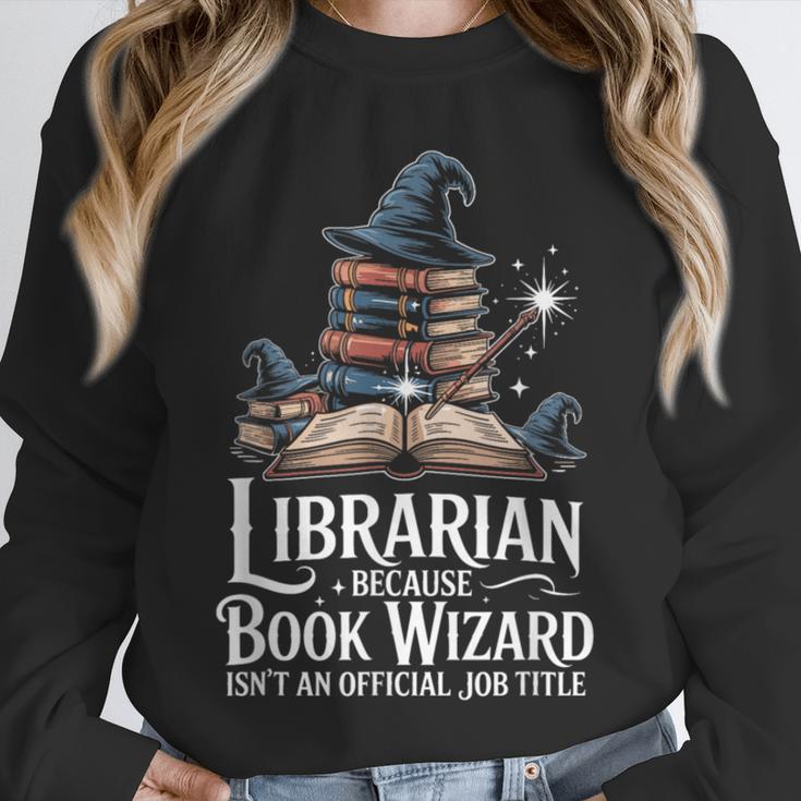 Librarian Because Book Wizard Isn't An Official Job Title Unisex Sweatshirt Librarian Because Book Wizard Isn't An Official Job Title Unisex Sweatshirt