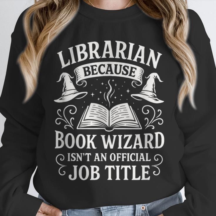 Librarian Because Book Wizard Library Humor Unisex Sweatshirt
