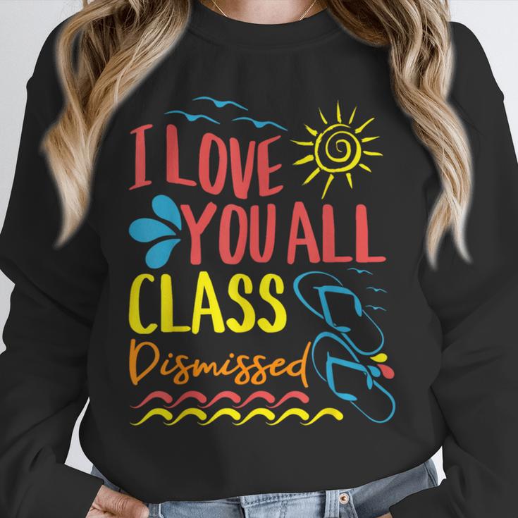 I Love You All Class Dismissed Teacher School Graduation Men Women Girls Kids Unisex Sweatshirt