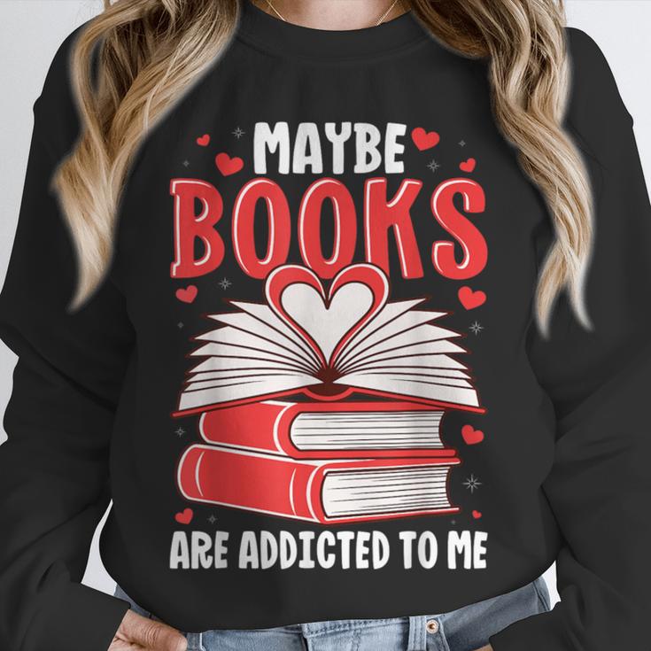 Maybe Books Are Addicted To Me Reading Present Unisex Sweatshirt
